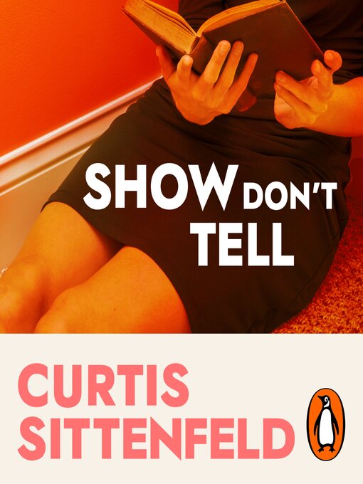 Title details for Show Don't Tell by Curtis Sittenfeld - Available
